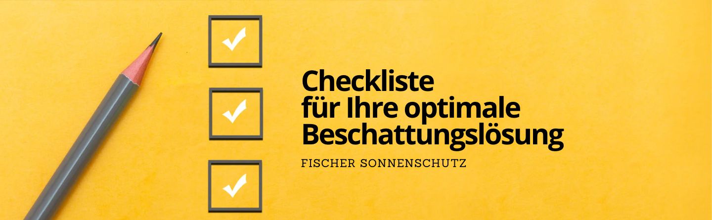 Unsere Checkliste zur Auswahl der richtigen Beschattungs-Lösung