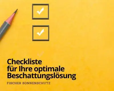 Unsere Checkliste zur Auswahl der richtigen Beschattungs-Lösung